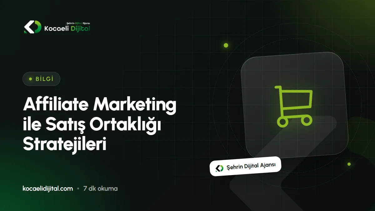 Affiliate Marketing ile Satış Ortaklığı Stratejileri
