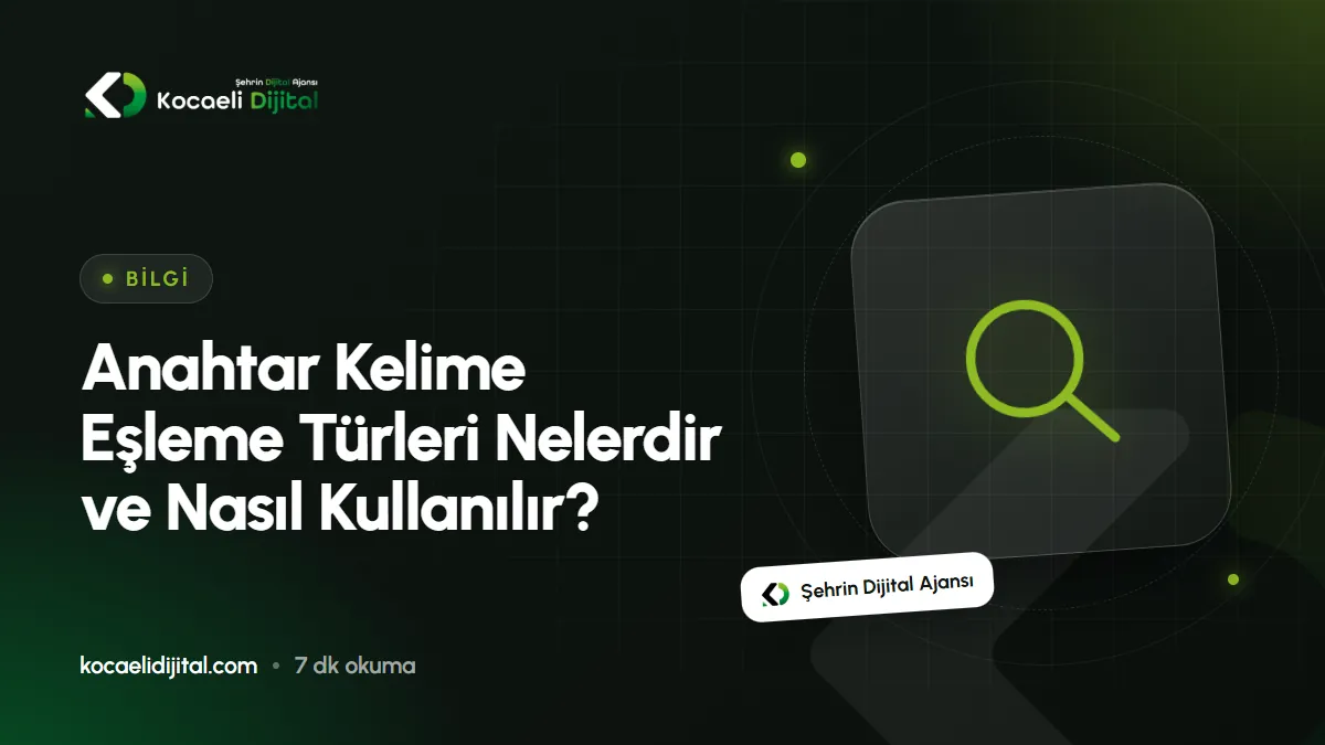 Anahtar Kelime Eşleme Türleri Nelerdir ve Nasıl Kullanılır?