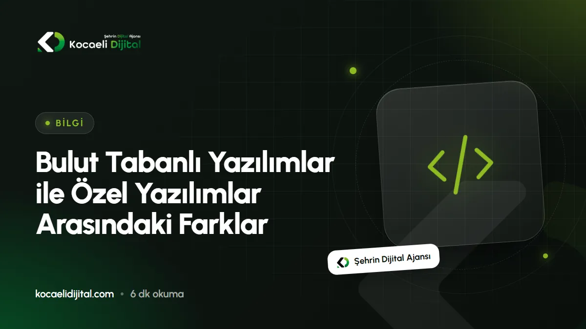 Bulut Tabanlı Yazılımlar ile Özel Yazılımlar Arasındaki Farklar