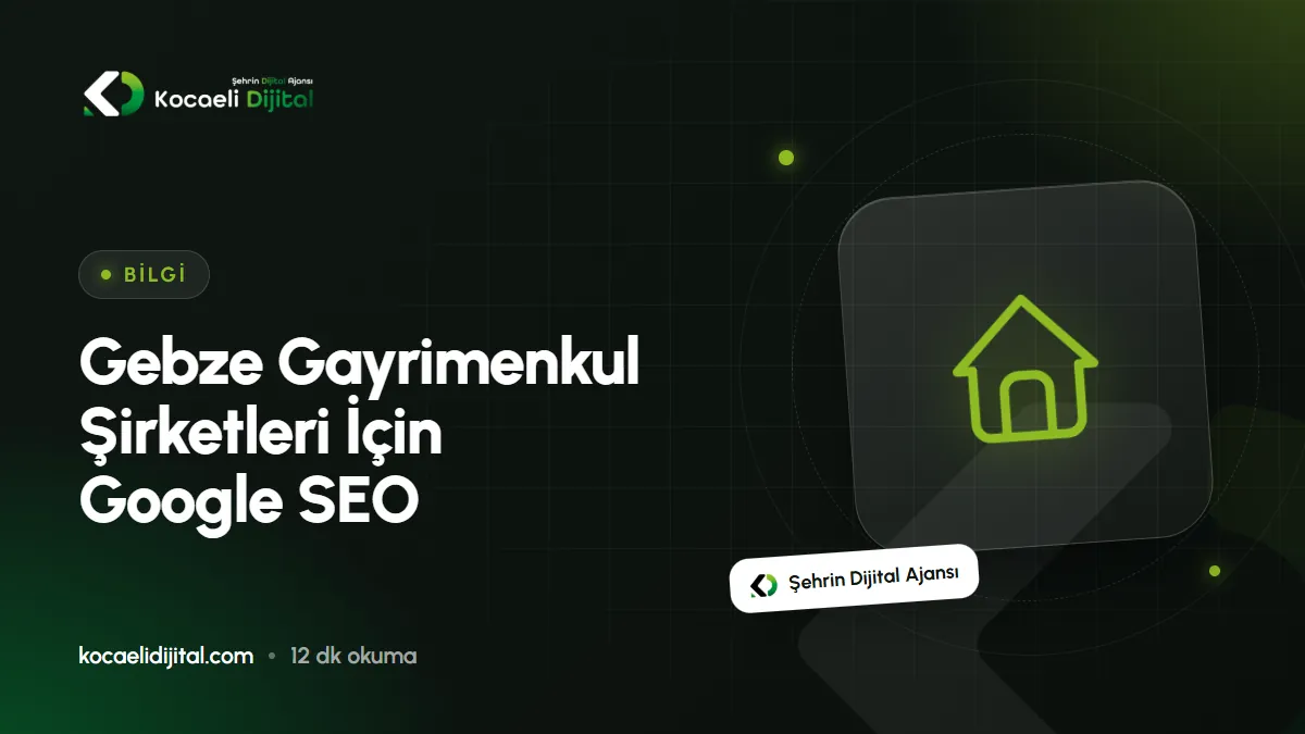 Gebze Gayrimenkul Şirketleri İçin Google SEO