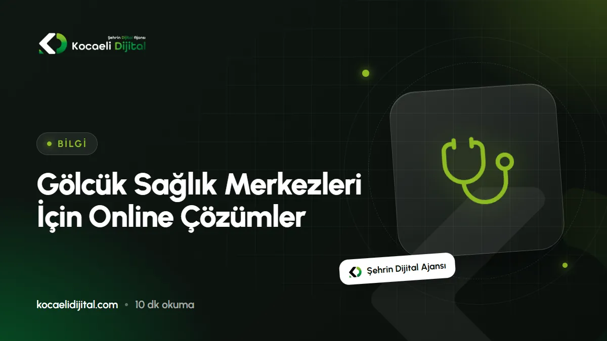Gölcük Sağlık Merkezleri İçin Online Çözümler