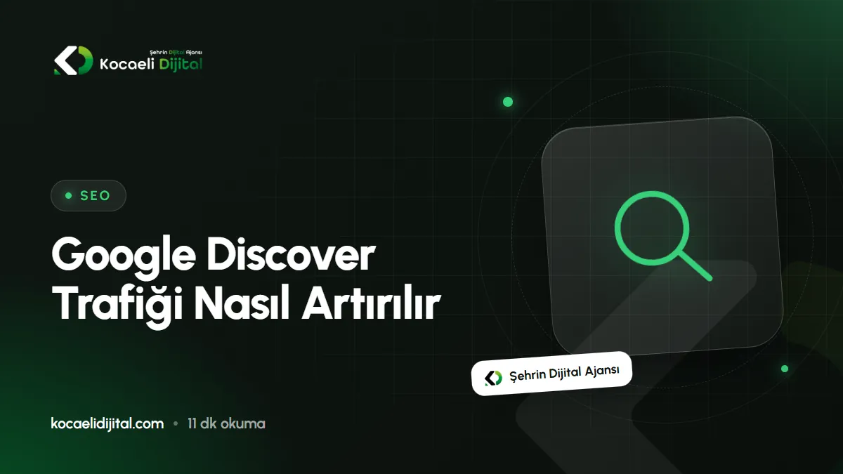 Google Discover Trafiği Nasıl Artırılır