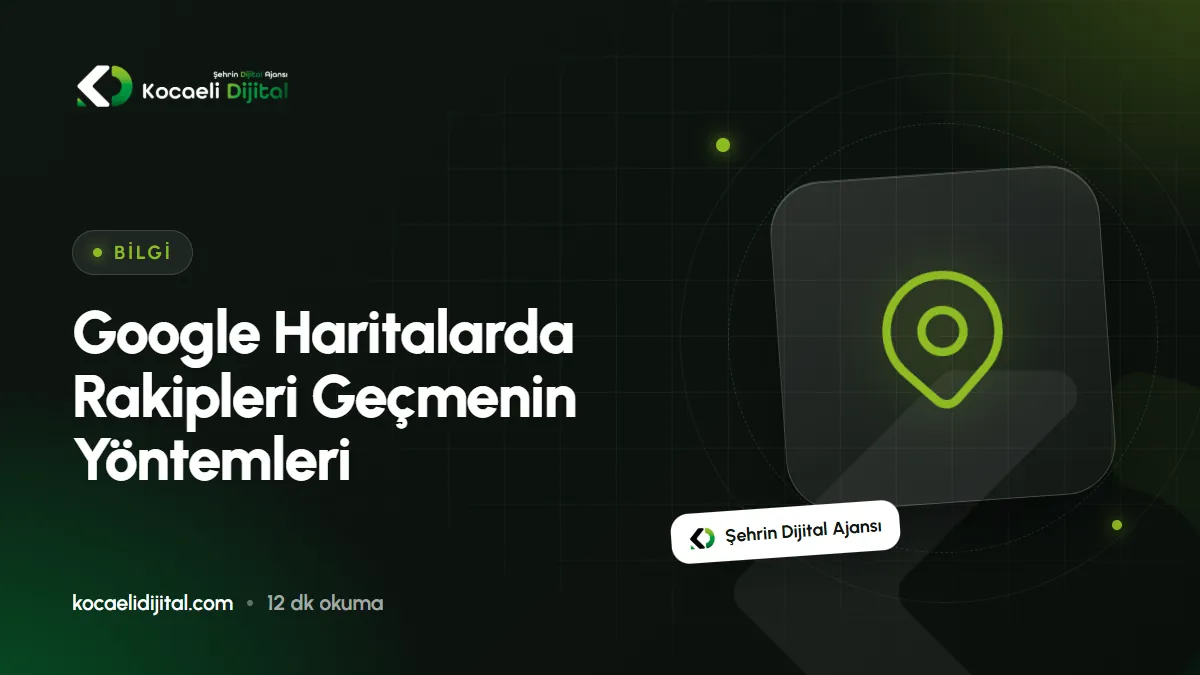 Google Haritalarda Rakipleri Geçmenin Yöntemleri