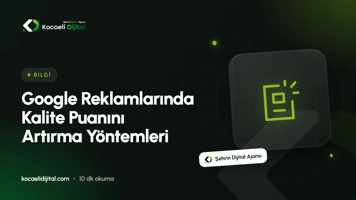 Google Reklamlarında Kalite Puanını Artırma Yöntemleri