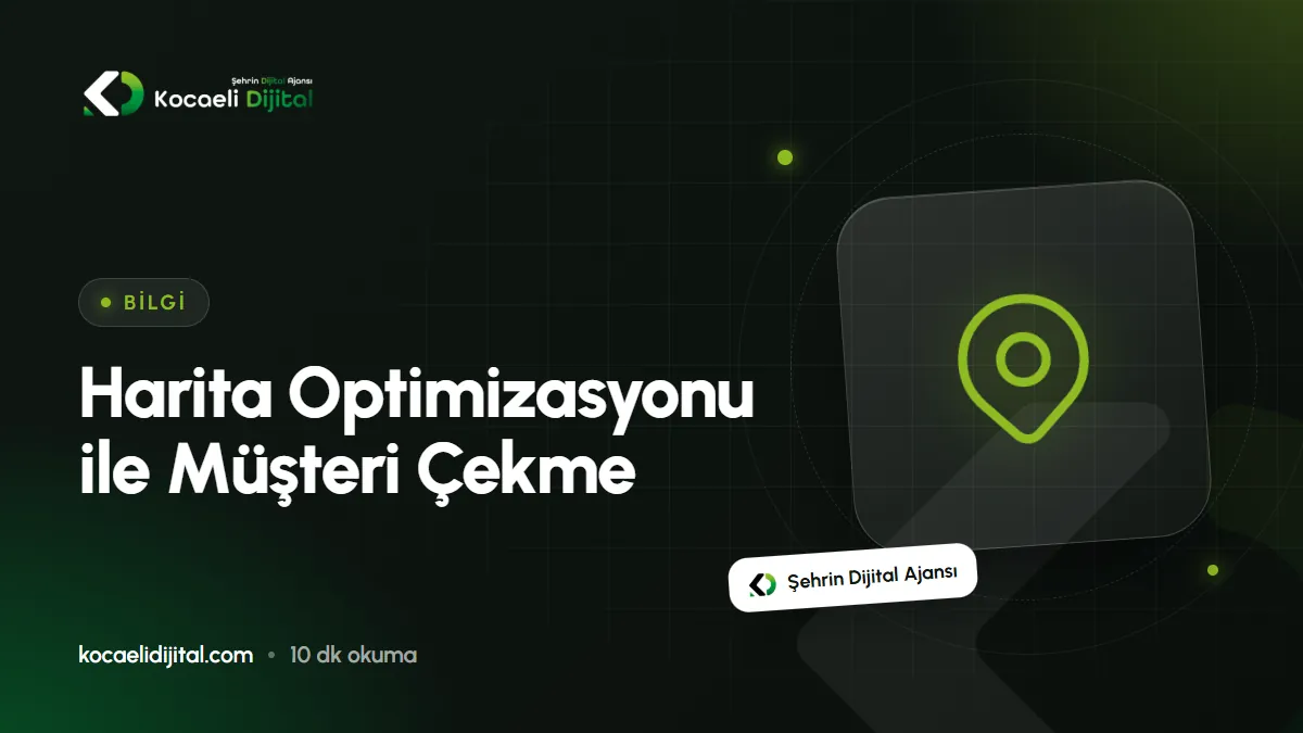 Harita Optimizasyonu ile Müşteri Çekme