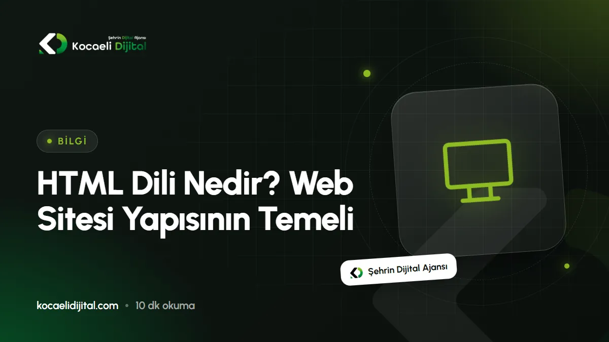 HTML Dili Nedir? Web Sitesi Yapısının Temeli