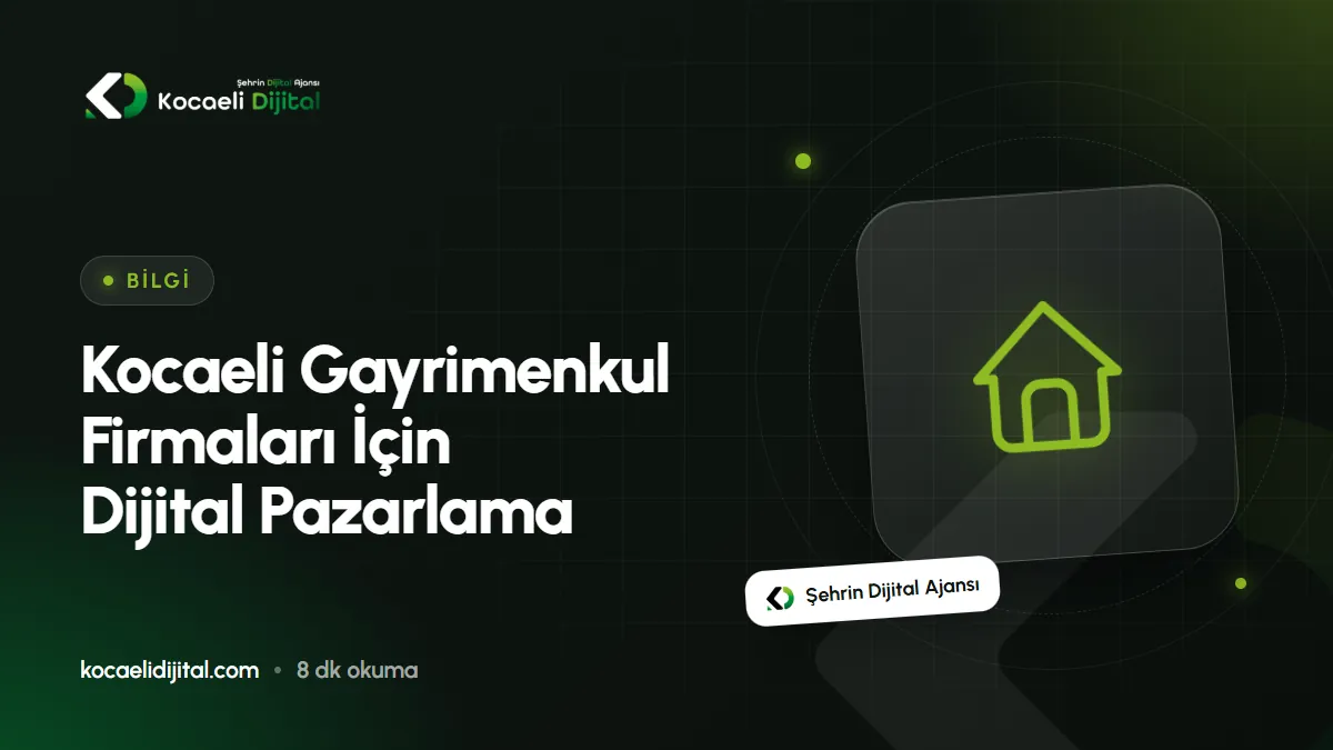 Kocaeli Gayrimenkul Firmaları İçin Dijital Pazarlama