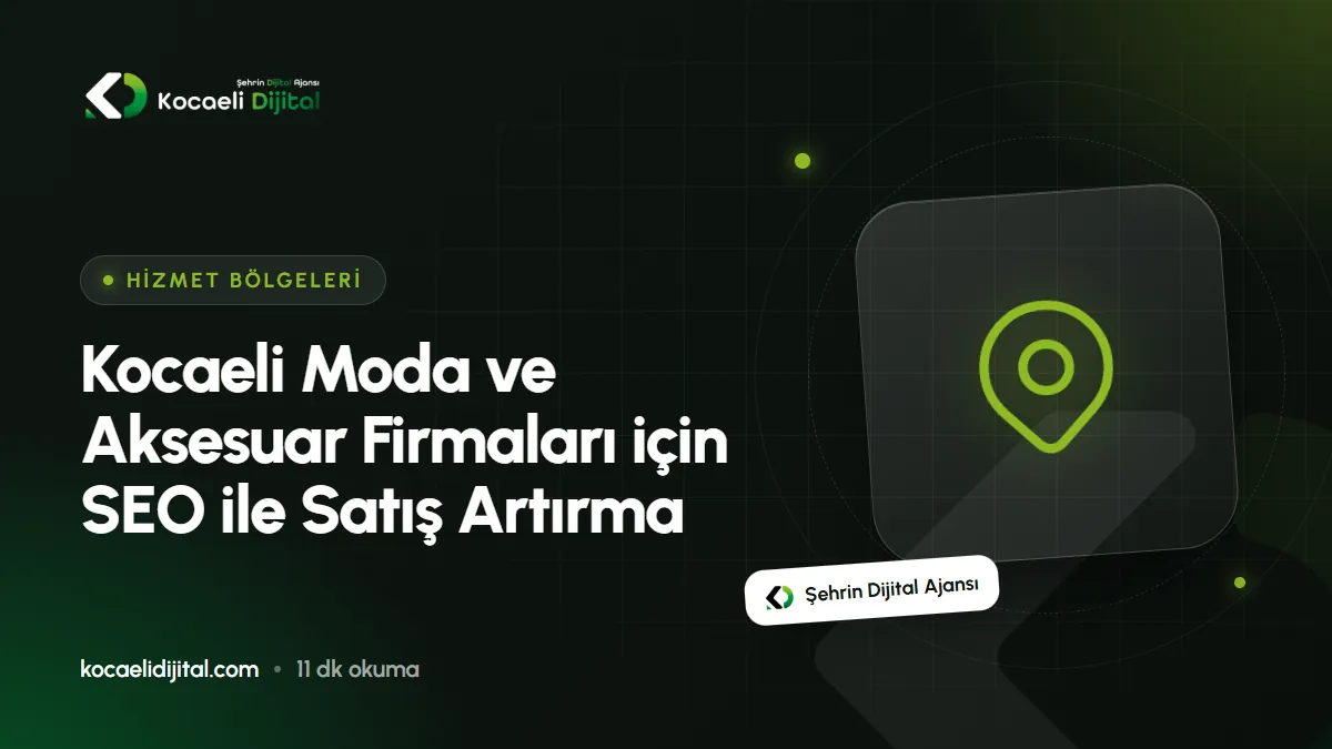 Kocaeli Moda ve Aksesuar Firmaları için SEO ile Satış Artırma
