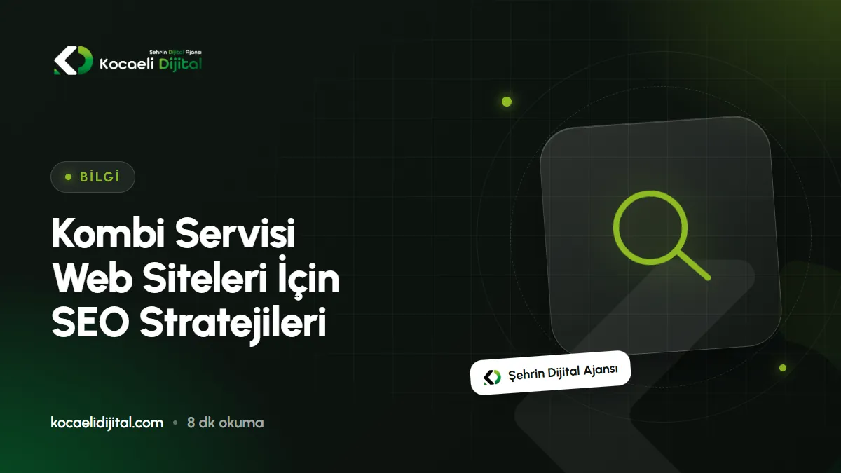 Kombi Servisi Web Siteleri İçin SEO Stratejileri