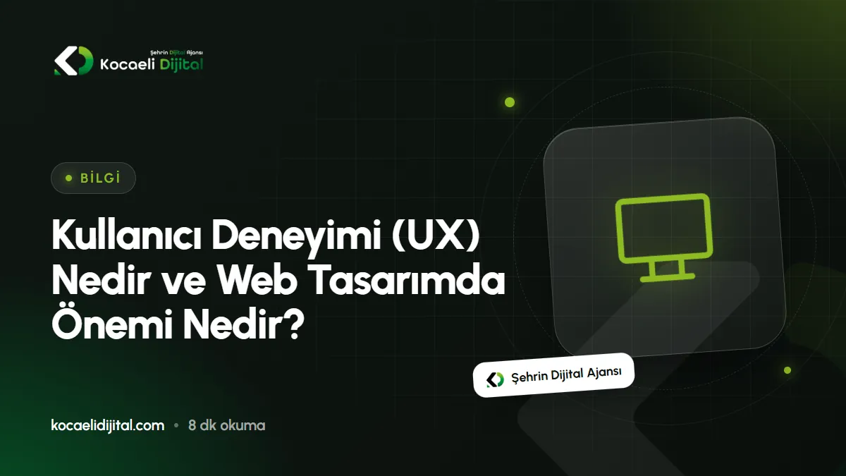 Kullanıcı Deneyimi (UX) Nedir ve Web Tasarımda Önemi Nedir?