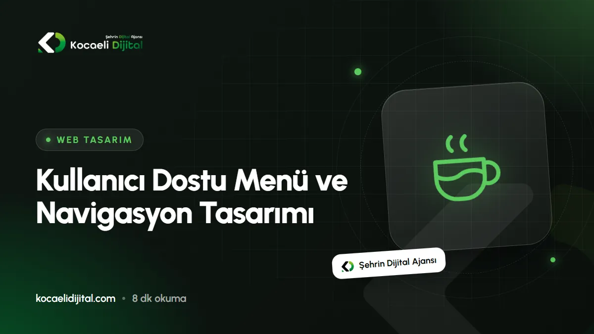 Kullanıcı Dostu Menü ve Navigasyon Tasarımı