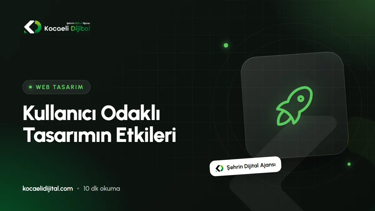 Kullanıcı Odaklı Tasarımın Etkileri