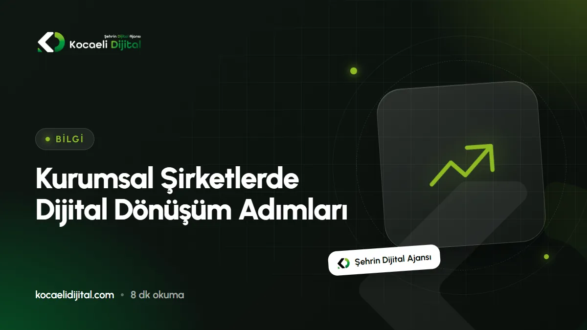 Kurumsal Şirketlerde Dijital Dönüşüm Adımları