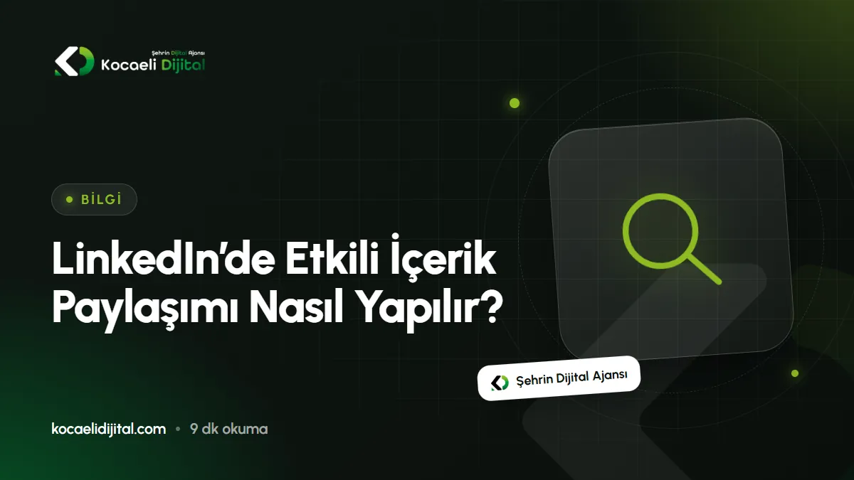 LinkedIn’de Etkili İçerik Paylaşımı Nasıl Yapılır?