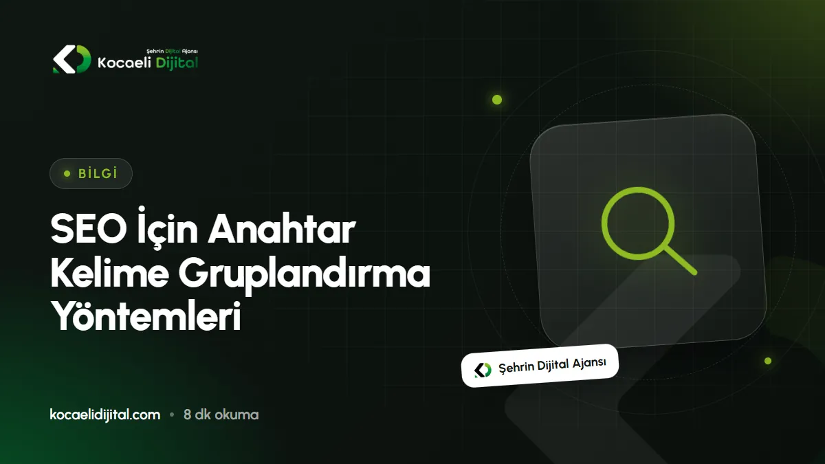 SEO İçin Anahtar Kelime Gruplandırma Yöntemleri