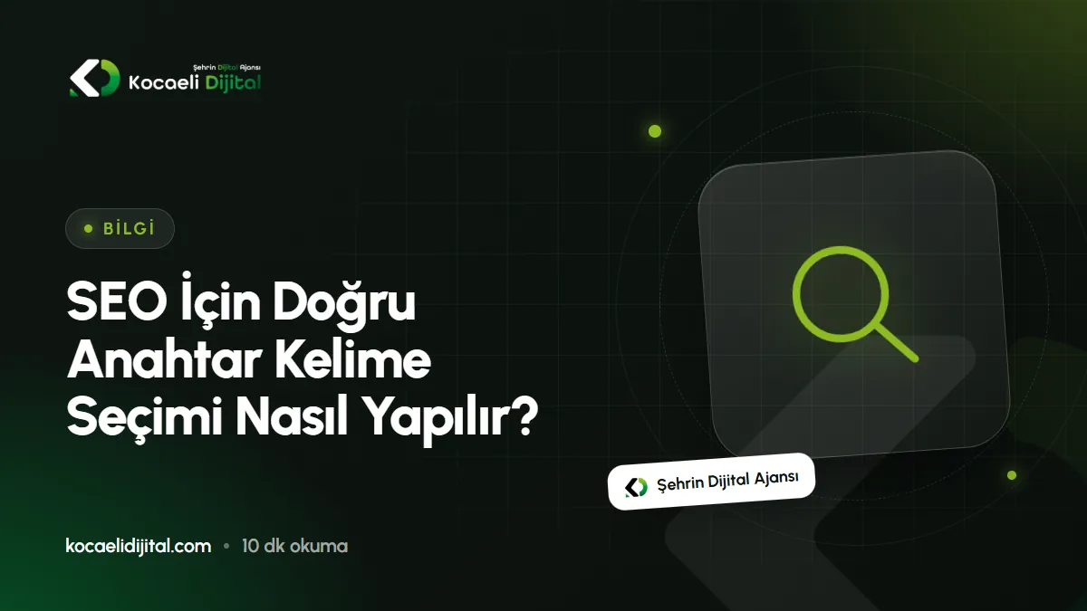 SEO İçin Doğru Anahtar Kelime Seçimi Nasıl Yapılır?
