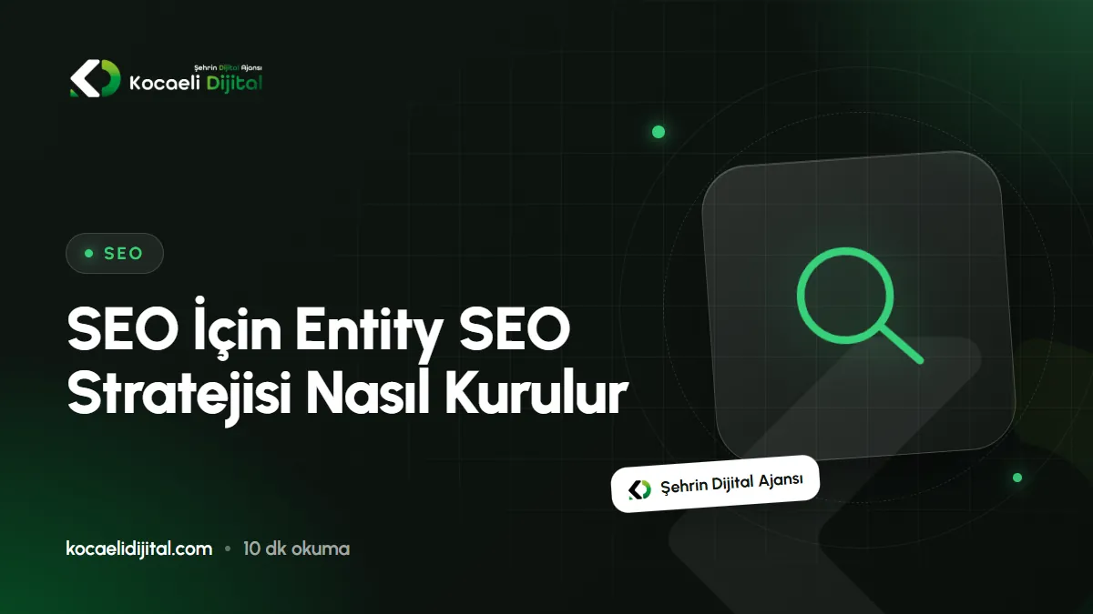 SEO İçin Entity SEO Stratejisi Nasıl Kurulur