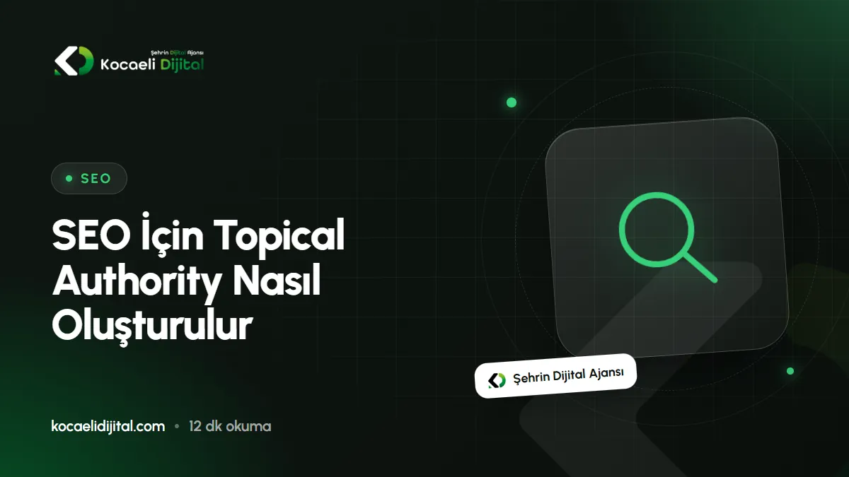 SEO İçin Topical Authority Nasıl Oluşturulur