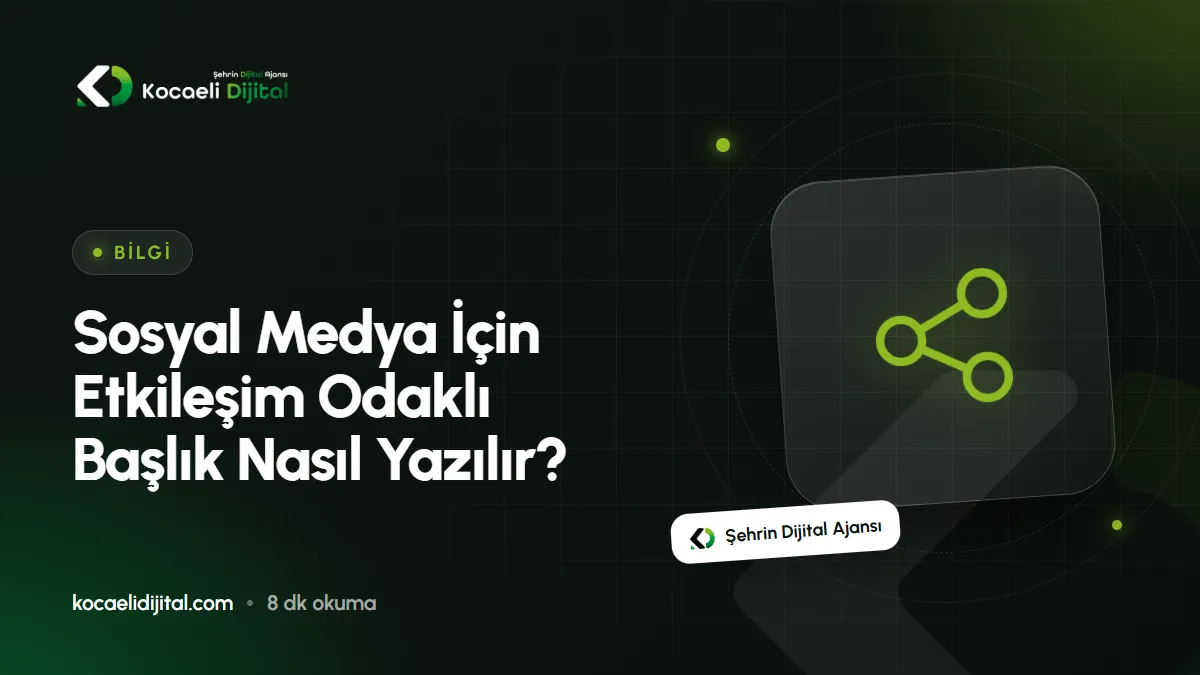 Sosyal Medya İçin Etkileşim Odaklı Başlık Nasıl Yazılır?