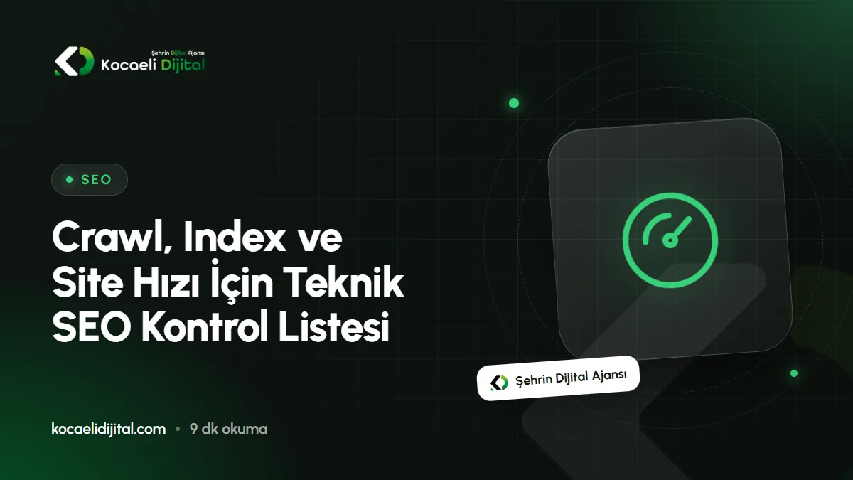 Crawl, Index ve Site Hızı İçin Teknik SEO Kontrol Listesi