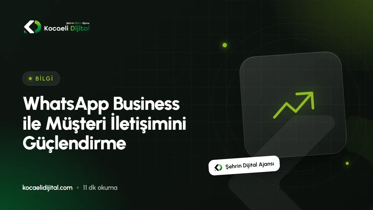 WhatsApp Business ile Müşteri İletişimini Güçlendirme