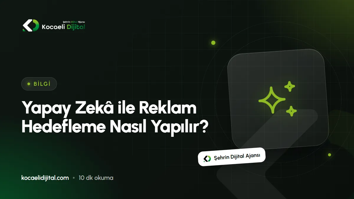 Yapay Zekâ ile Reklam Hedefleme Nasıl Yapılır?